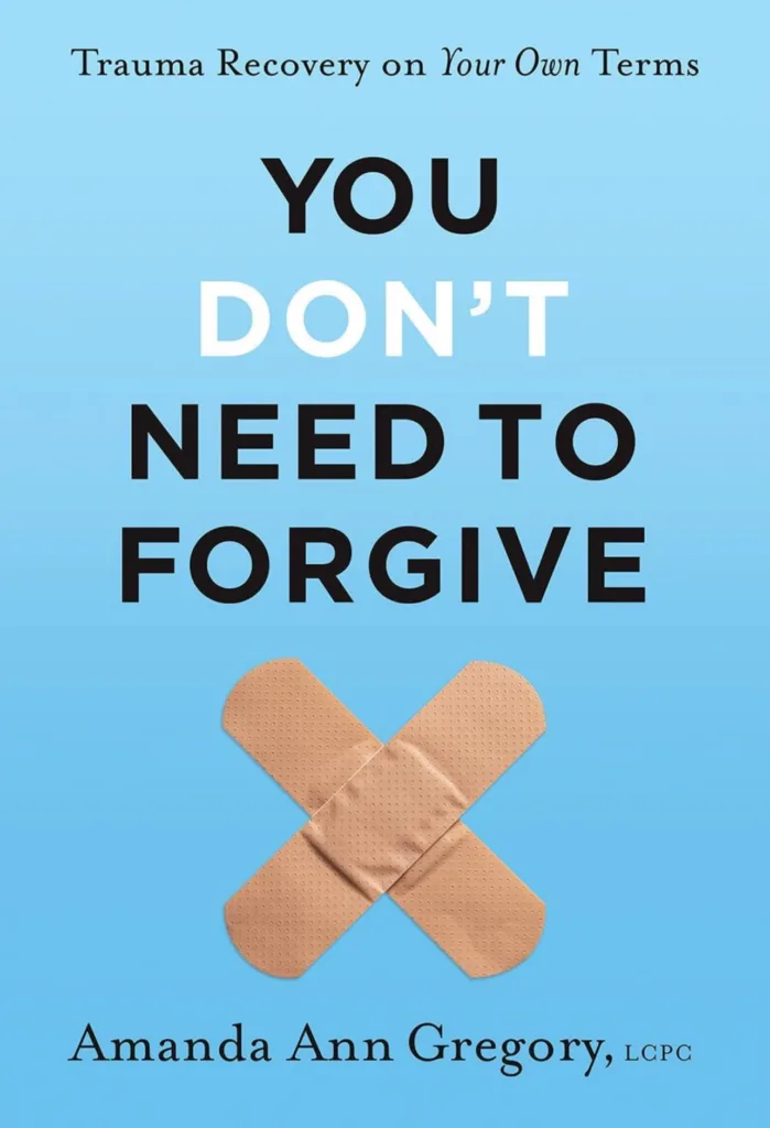 You Don't Need to Forgive 
Complex trauma books CPTSD